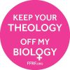 Keep Your Theology Off My Biology