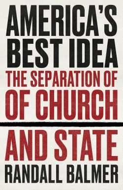 America’s Best Idea: The Separation of Church and State